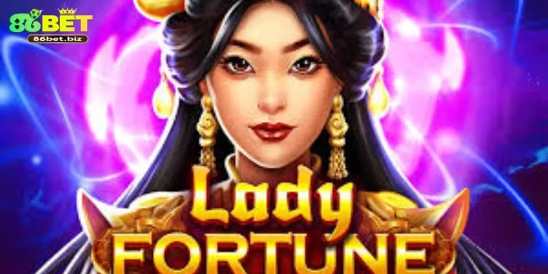 Hướng Dẫn Cách Chơi Lady Fortune